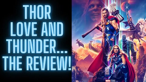 THOR Love and Thunder...the only review that matters!