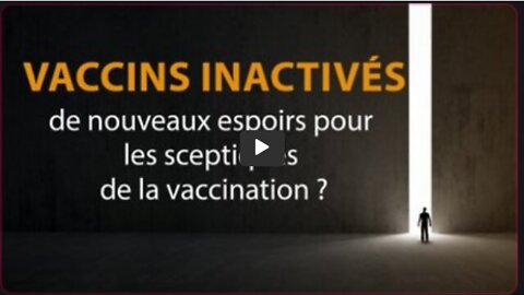 Vaccins inactivés de nouveaux espoirs pour les sceptiques de