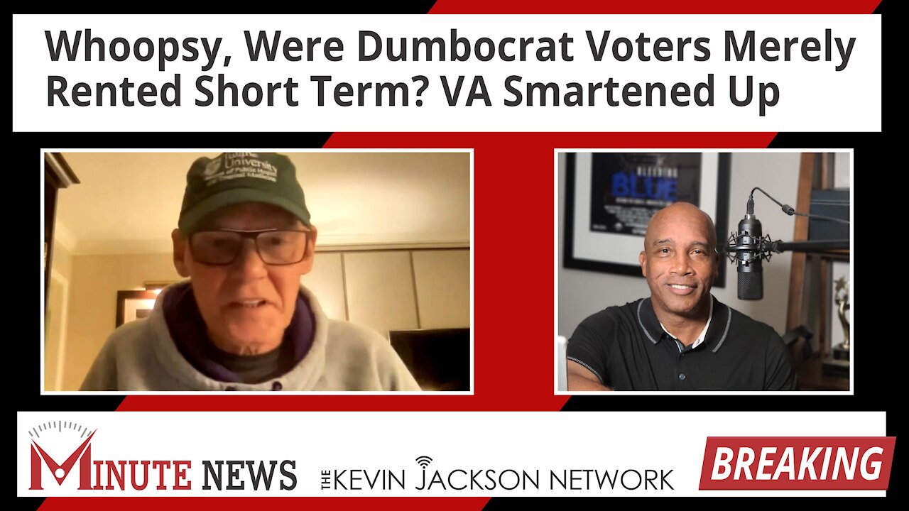 Whoopsy, Were Dumbocrat Voters Merely Rented Short Term? VA Smartened Up - The Kevin Jackson Network