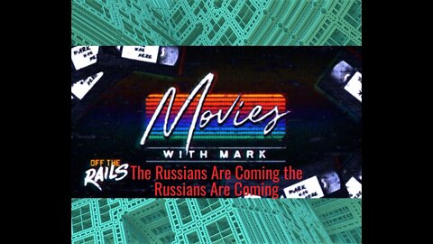 Movies with Mark | The Russians Are Coming the Russians Are Coming