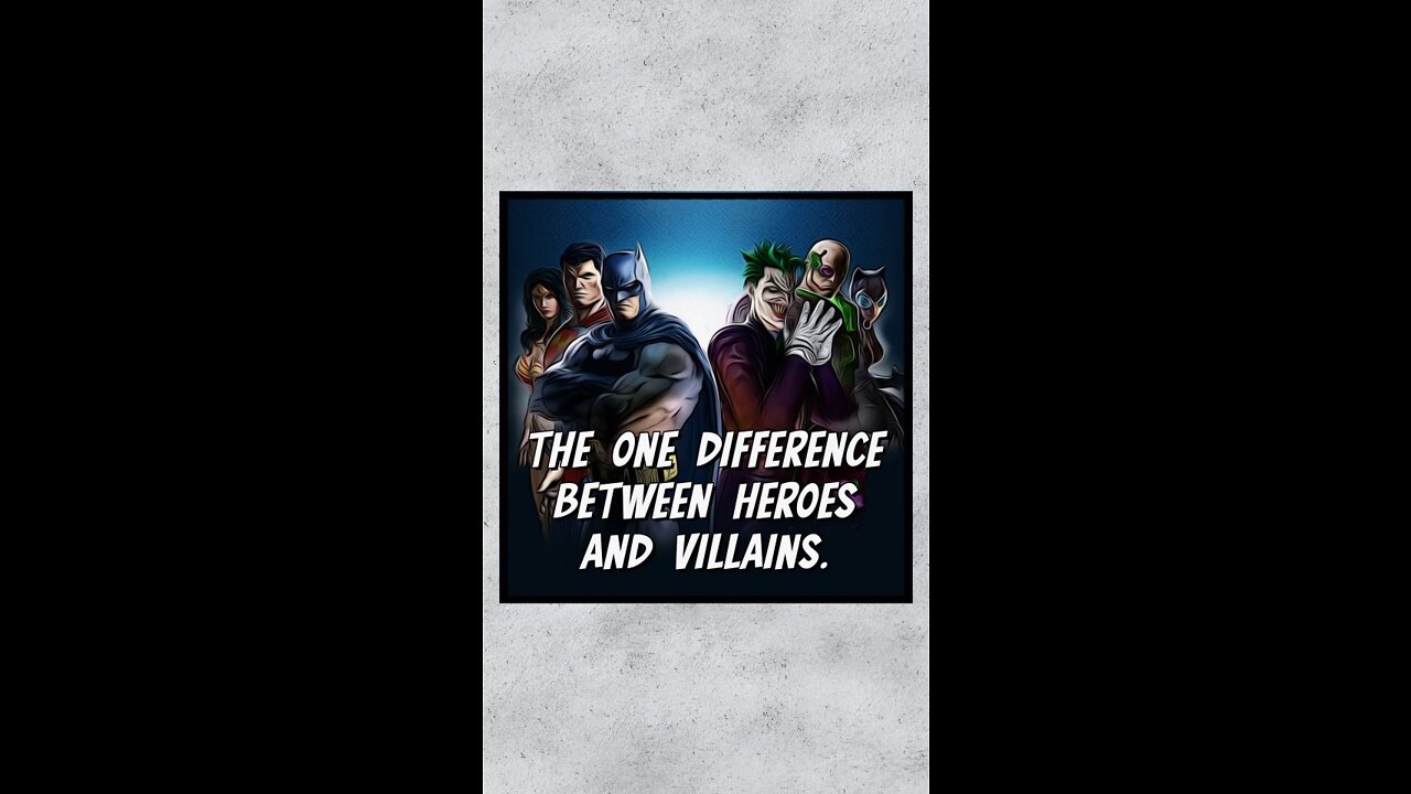 The One Difference Between Heroes And Villains