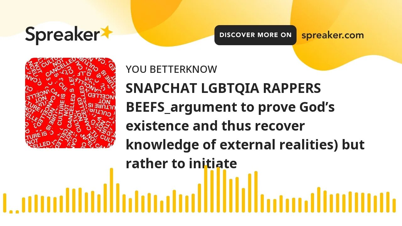 SNAPCHAT LGBTQIA RAPPERS BEEFS_argument to prove God’s existence and thus recover knowledge of exter