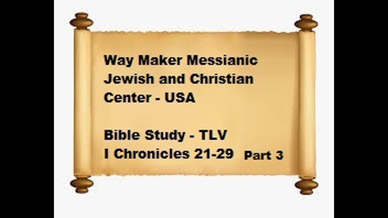 Bible Study - Messianic Jewish Family Bible - TLV - I Chronicles 21-29 - Part 3