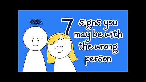 7 Signs You May Be With The Wrong Person