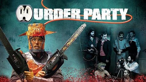 MURDER PARTY 2007 Halloween Party Mayhem in Spoof of Splatter & Gore Films FULL MOVIE HD & W/S