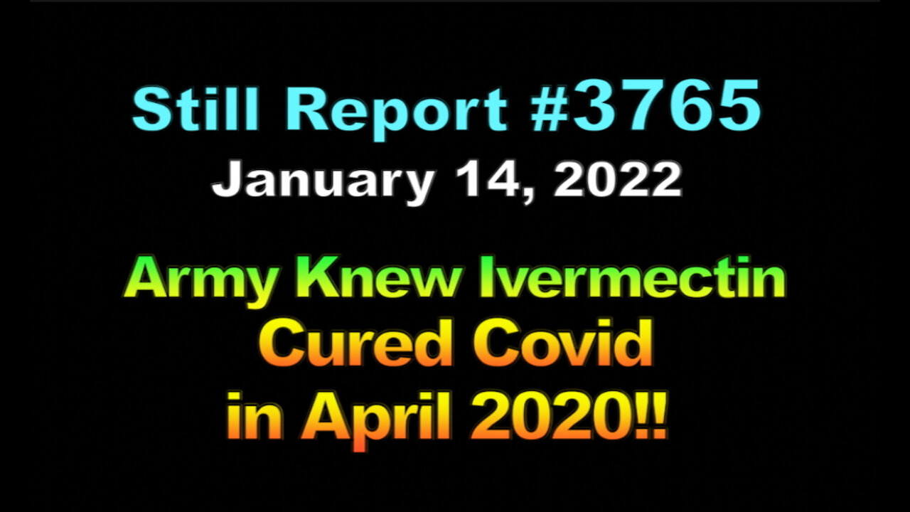 Army Knew Ivermectin Cured COVID in April 2020!!, 3765