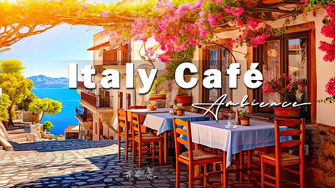 Italian Seaside Cafe Ambience - Italian Music | Positive Bossa Nova Jazz Music for work, study