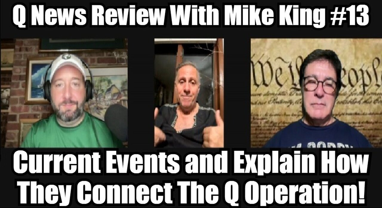 Mike King Q News Review #13: Current Events and Explain How They Connect The Q Operation!