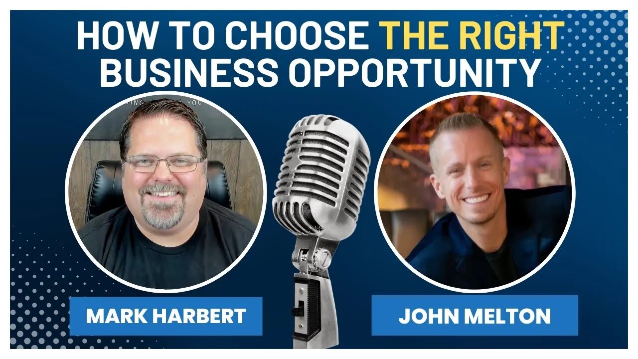 How To Choose The Right Business Opportunity With John Melton