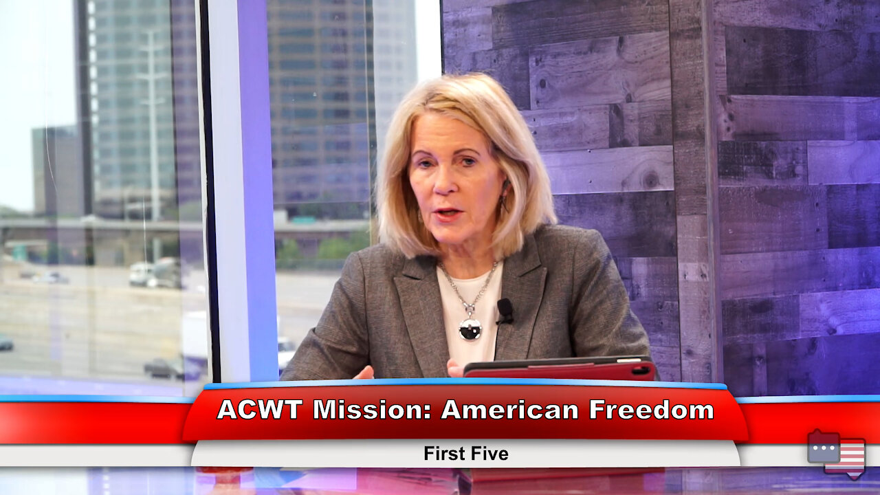 ACWT Mission: American Freedom | First Five 4.26.21