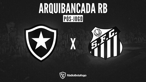 RUMO À LIBERTADORES!!! BOTAFOGO 3 X 0 SANTOS - PÓS-JOGO