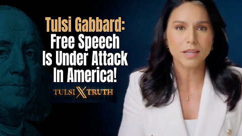 Tulsi Gabbard: Free Speech Is Under Attack In America!