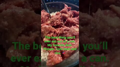 My favorite meal. Corn beef and rice