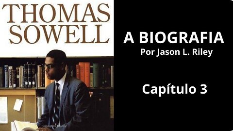 Thomas Sowell | A Biografia (Capítulo III)