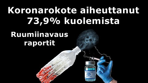 Ruumiinavausten mukaan 73,9 prosenttia kuolemista on koronarokotteen aiheuttamia