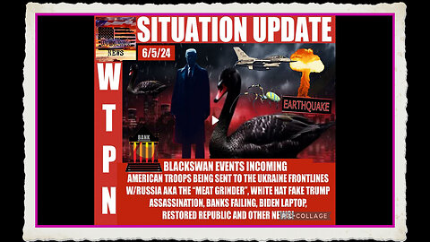 WTPN SITUATION UPDATE 6 5 24