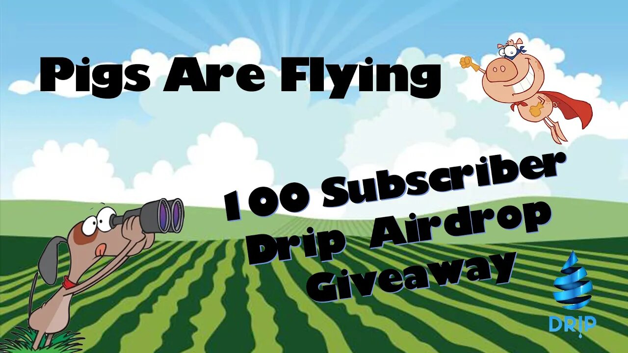 Drip Network - 100 Subscriber Drip Giveaway and Pigs Can Fly