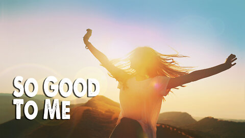 So Good to Me (Worship Lyric Video)