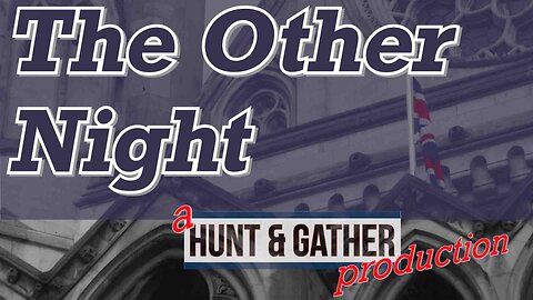 The Other Night - Episode 1 - "A Heads-Up and a Large Dinner"