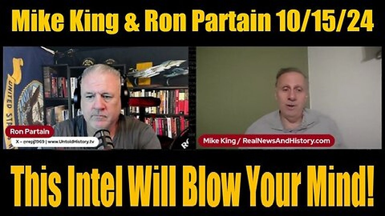 Mike King & Ron Partain- This Intel Will Blow Your Mind 10-15-24