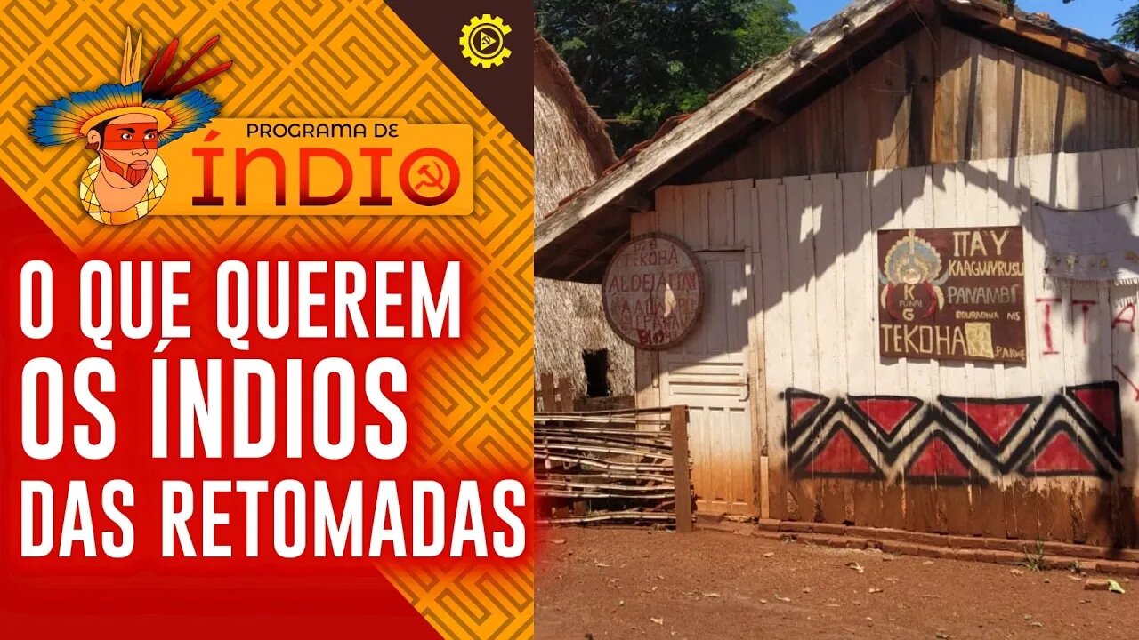 O que querem os índios das retomadas - Programa de Índio nº 110 - 19/12/2022