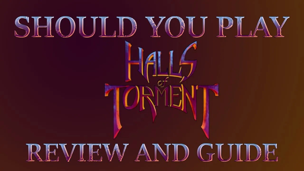 Should you play? Halls of Torment (review and guide/showcase)