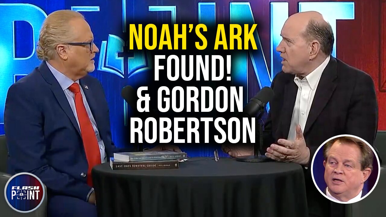 FlashPoint: Noah's Ark Found! & Gordon Robertson (5/28/24)