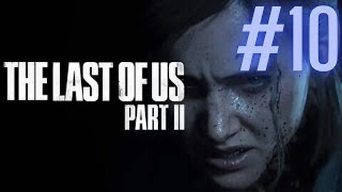 The Last of Part II - Episódio 10