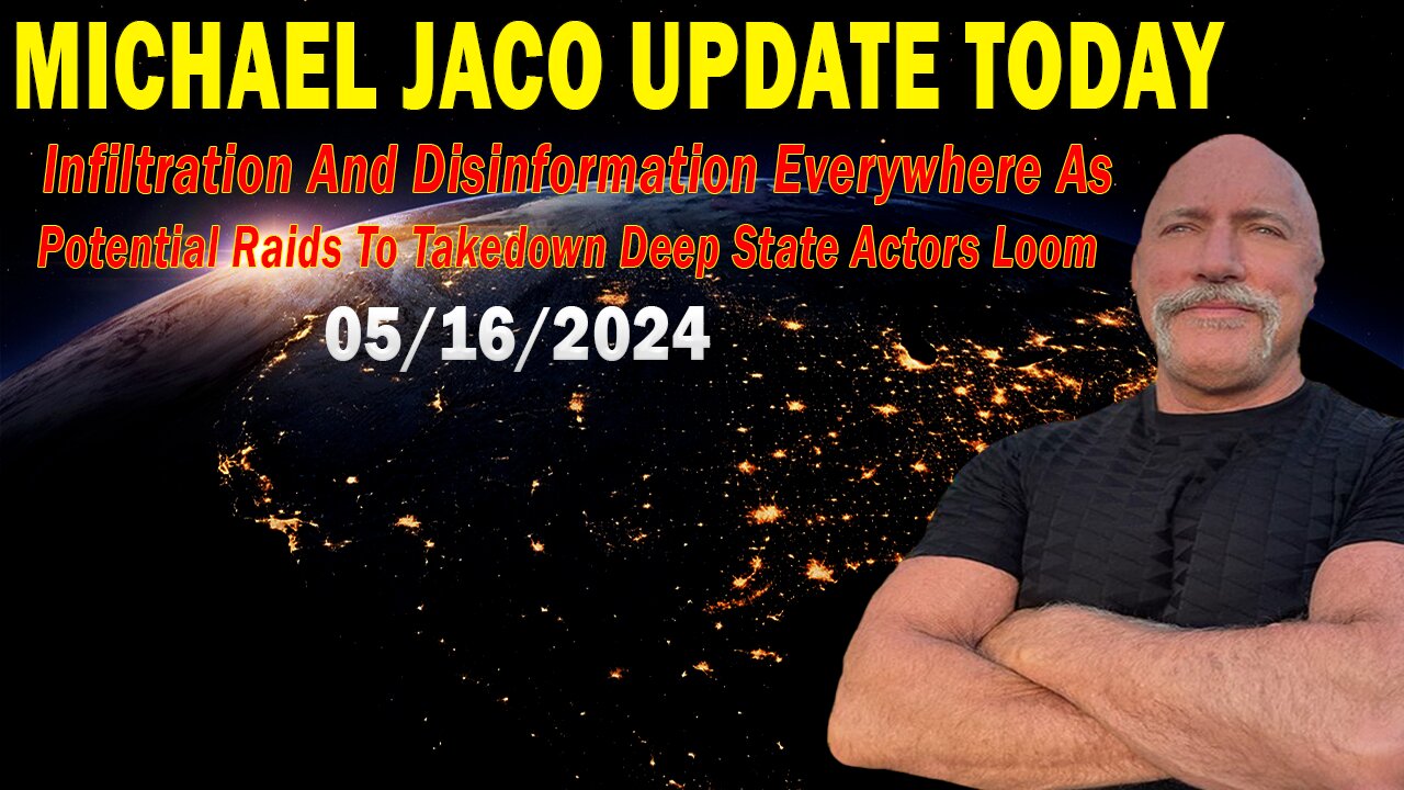 Michael Jaco Update Today: "Michael Jaco Important Update, May 16, 2024"