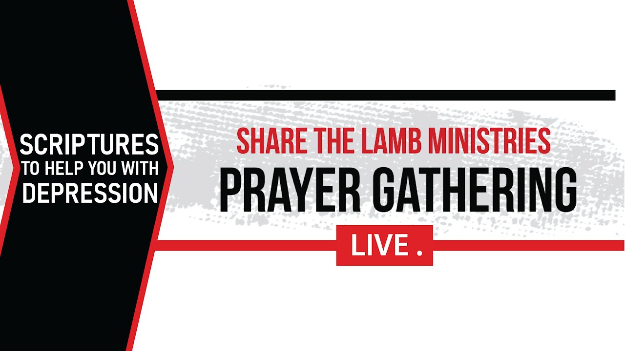 The Prayer Gathering LIVE: Scriptures to Help You With Depression - Share The Lamb TV