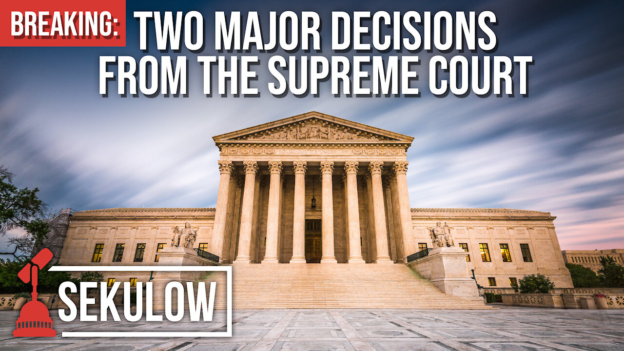 BREAKING: Two Major Decisions From the Supreme Court