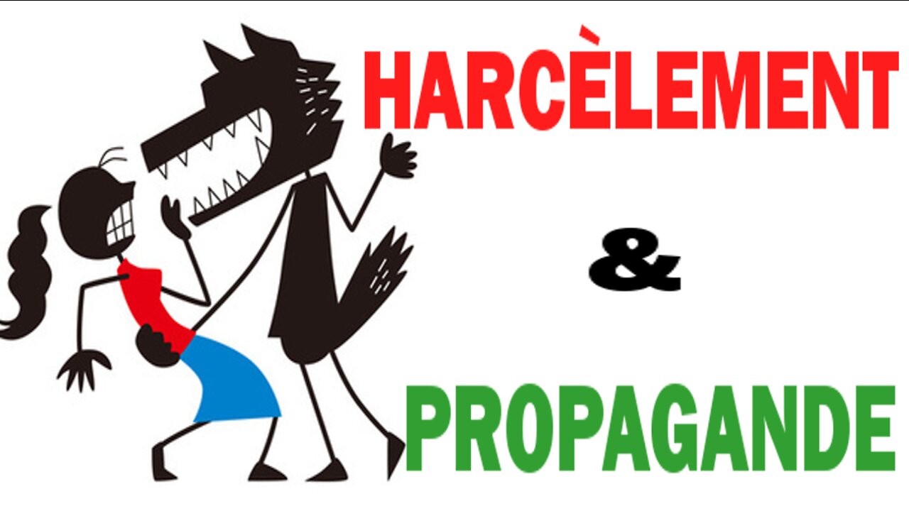 Harcèlement & propagande. (27 oct. 2017)