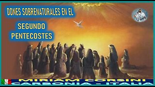 DONES SOBRENATURALES EN EL SEGUNDO PENTECOSTES - MENSAJE DE JESUCRISTO REY A MIRIAM CORSINI