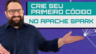 Crie seu primeiro código de Apache Spark