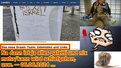 Na dann ist ja alles paletti und nix mehr/kann wird schiefgehen, usw. — 06.06.2024 ...