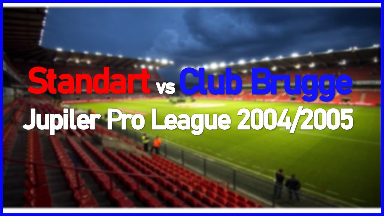 Standart vs Club Brugge (Belgium Jupiler League 2004/2005)