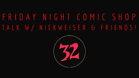 Friday Night Comic Shop Talk Ep 30