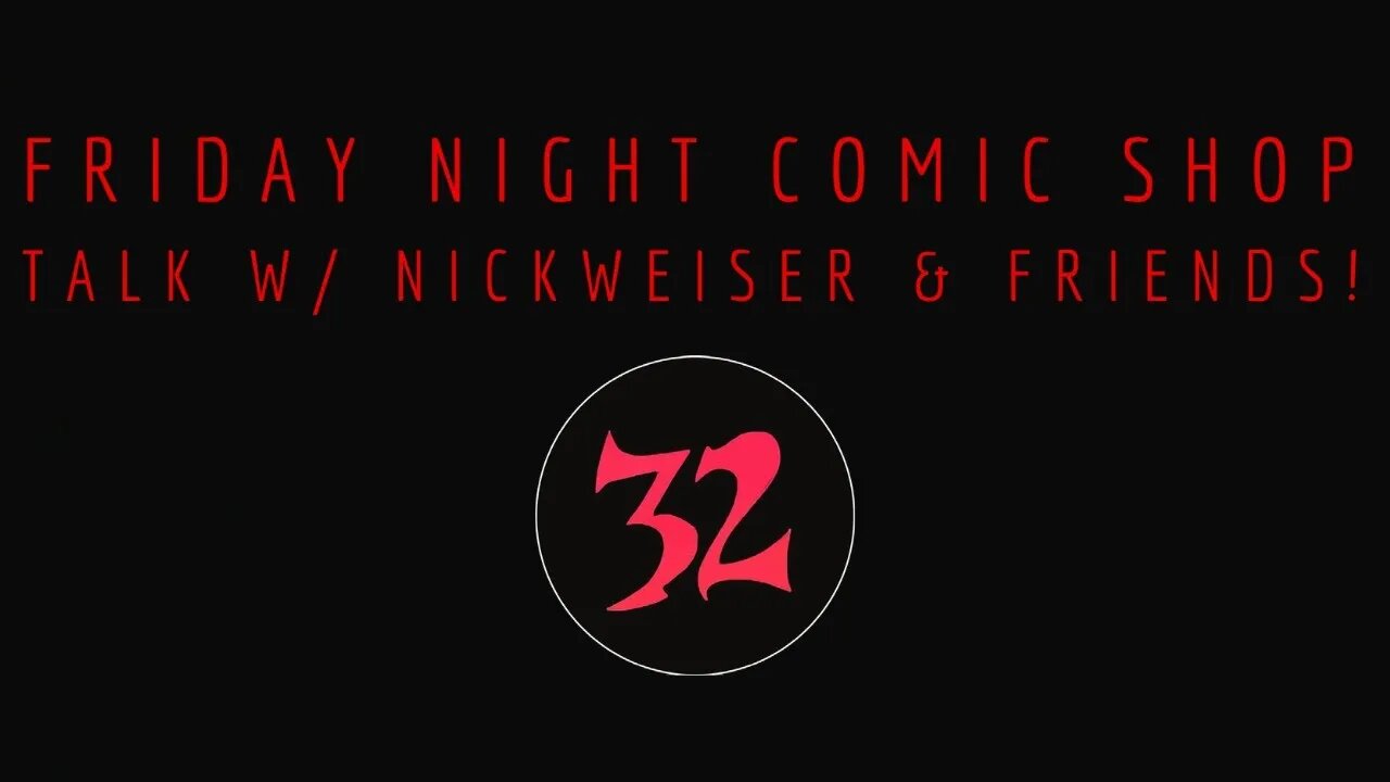 Friday Night Comic Shop Talk Ep 30