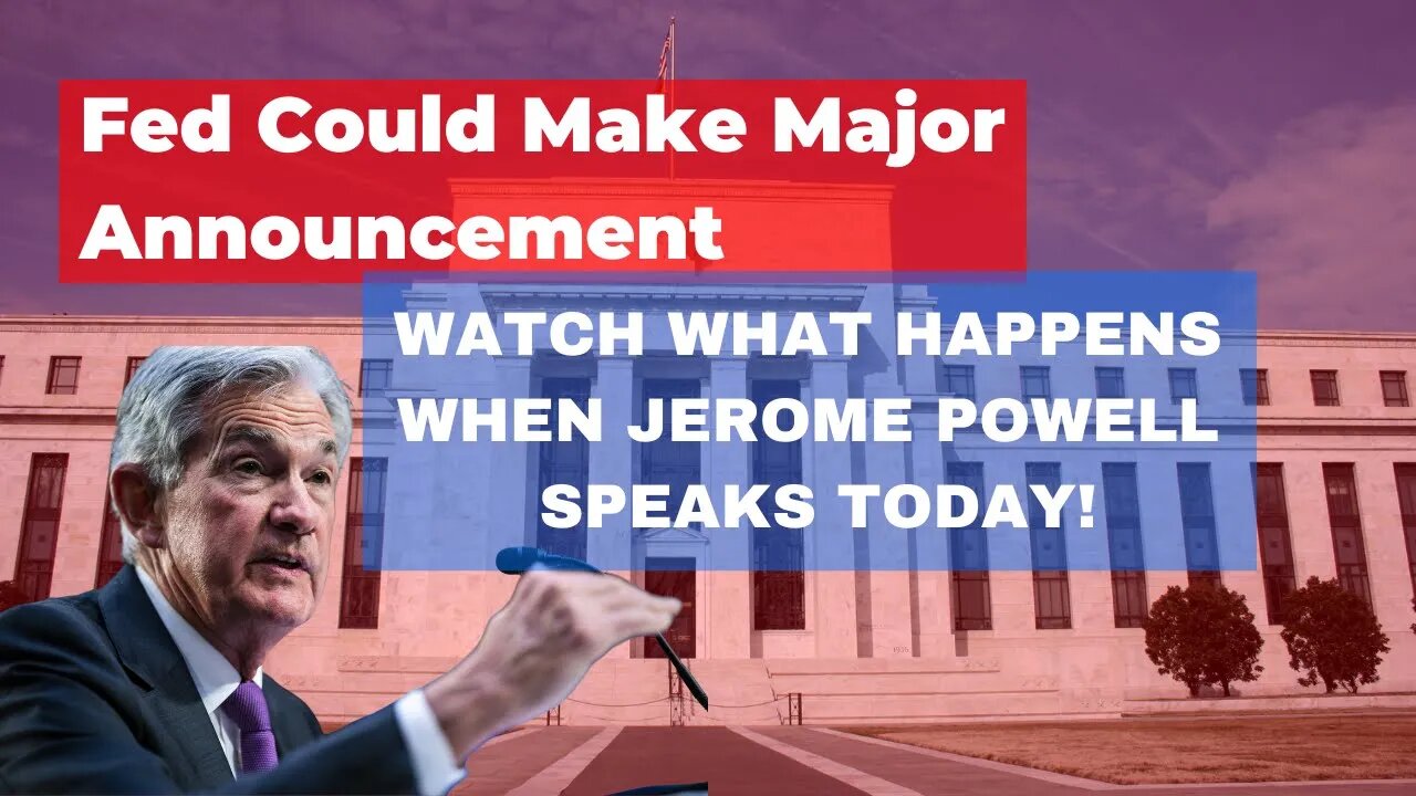 Fed Could Make Major Announcement - Watch What Happens When Jerome Powell Speaks Today!