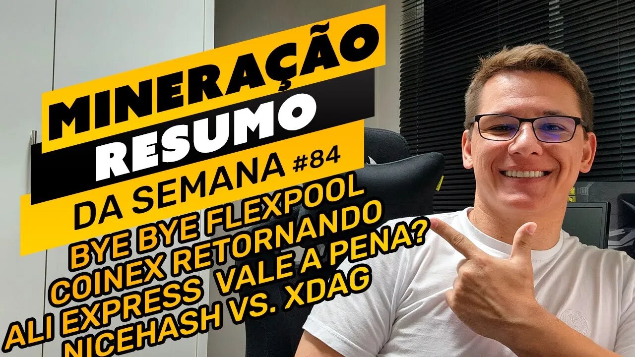 ⛏️🤟🏻 RESUMO DA SEMANA #84 | BYE BYE FLEXPOOL | COINEX RETORNANDO | ALIEXPRESS AINDA VALE?