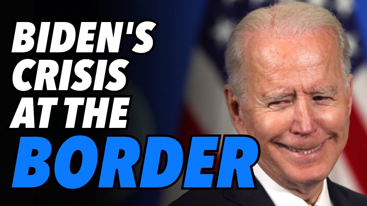 Biden's crisis at the southern border pushes US towards domestic disaster