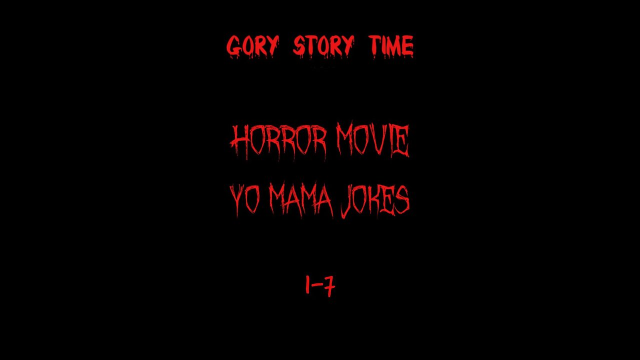 Gory Story Time Presents : Horror Movie Yo Mama Jokes 1-7