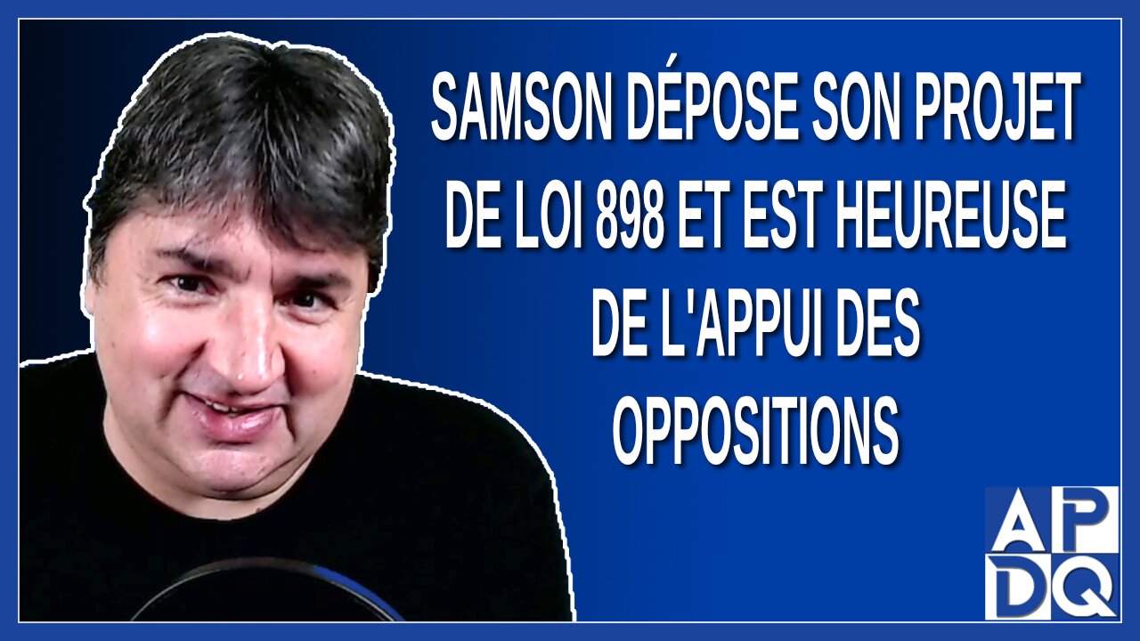 Samson dépose son projet de loi 898 et est heureuse de l'appui des oppositions