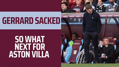 ASTON VILLA - GERRARD OUT / NEXT MANAGER?