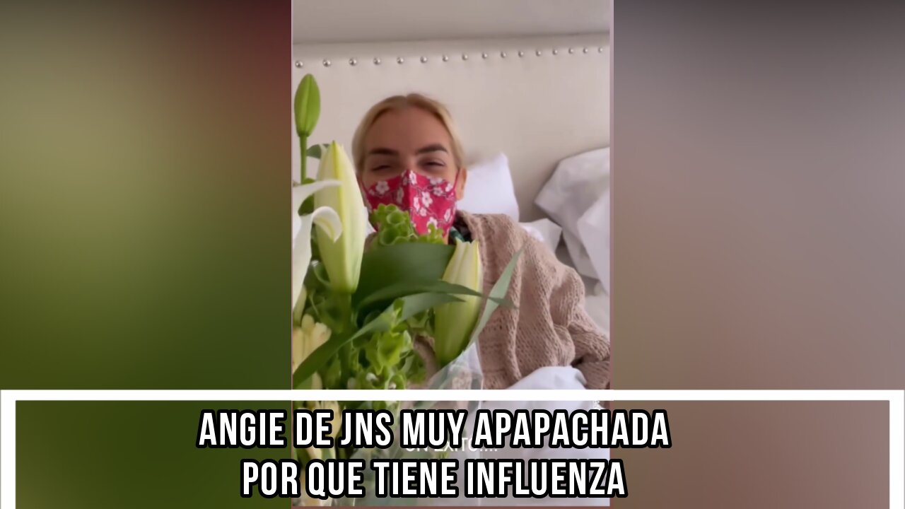 ANGIE DE JNS MUY APAPACHADA POR QUE TIENE INFLUENZA