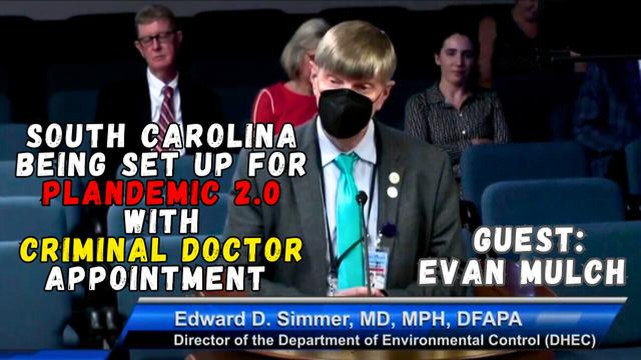 South Carolina Being Set Up For Plandemic 2.0 With Criminal Doctor Appointment - Guest: Evan Mulch