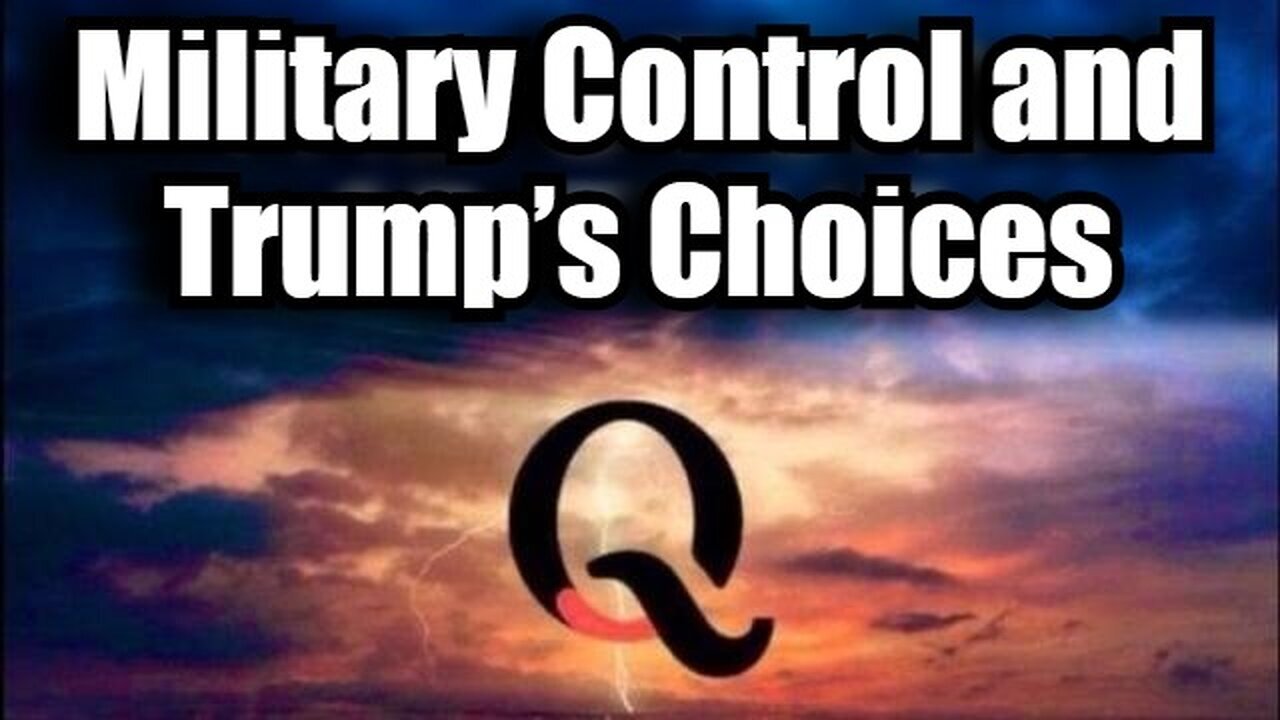 Q Patriot Update: Military Control and Trump’s Choices