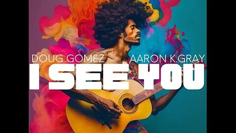 I See You, Original Mix, Doug Gomez, Aaron K Gray