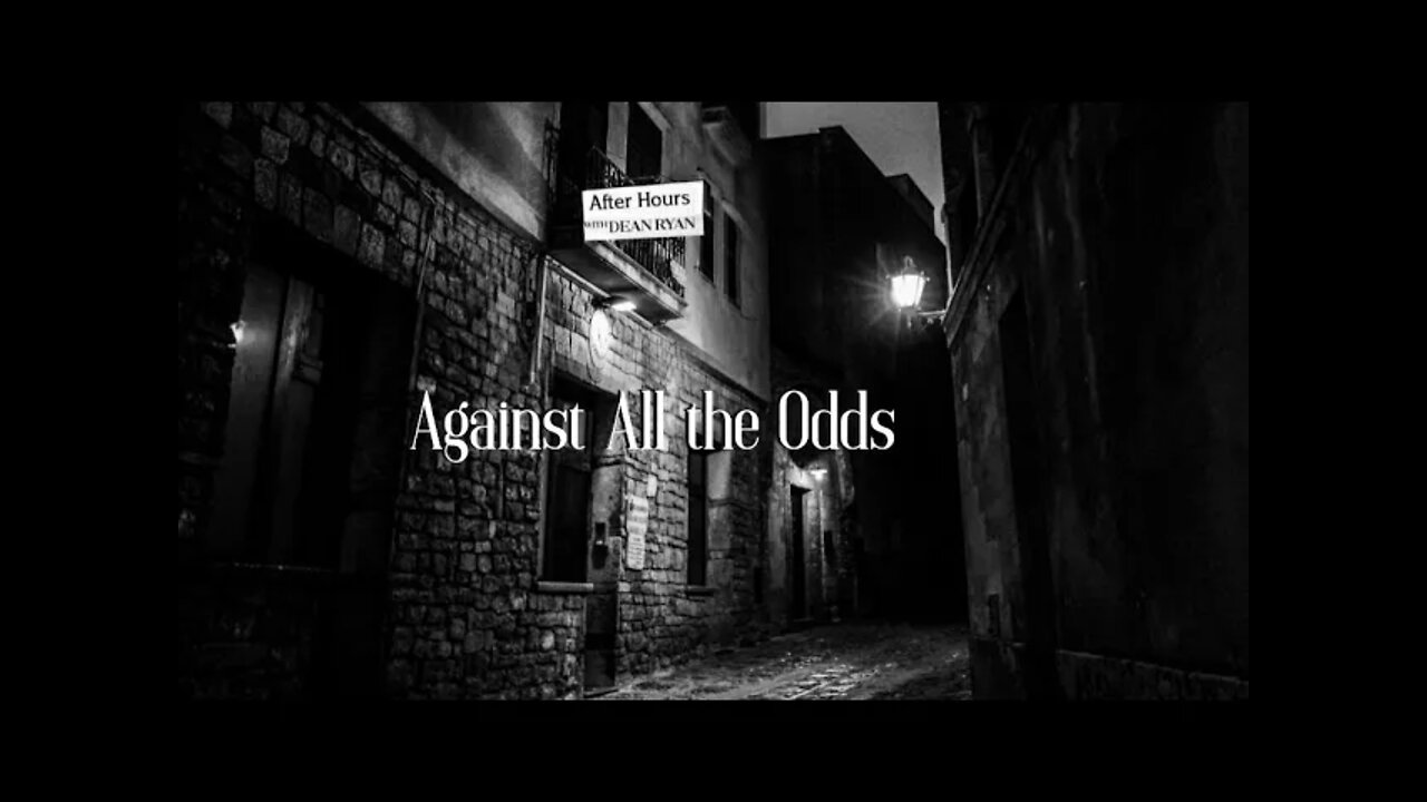 After Hours with Dean Ryan 'Against All the Odds'