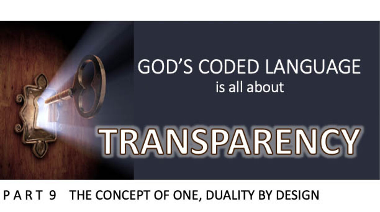 God's Coded Language Part 9 Understanding God's engineering of duality will reveal the significance of ONE.